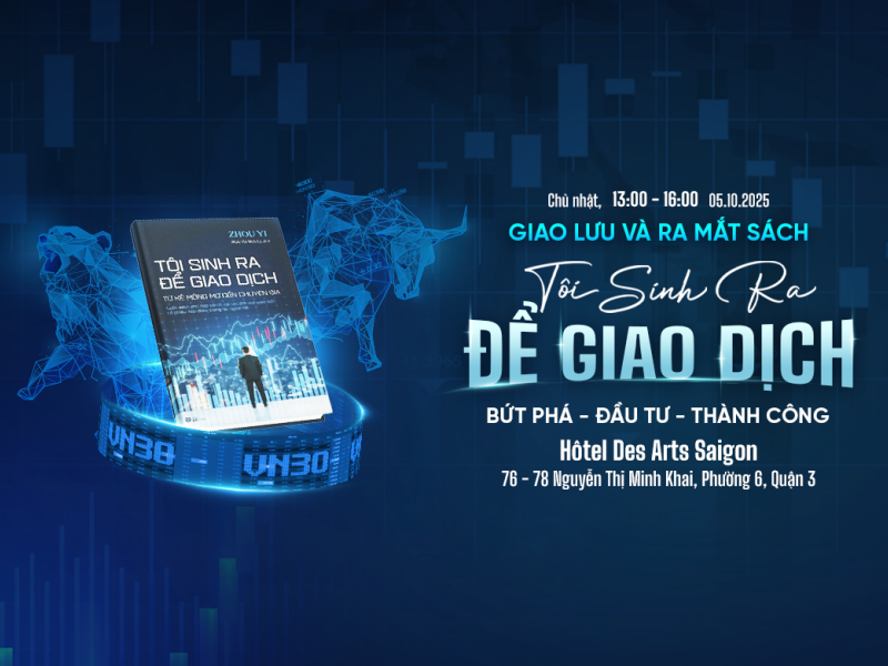 Ra Mắt Sách “Tôi Sinh Ra Để Giao Dịch” - Kim Chỉ Nam Cho Thế Hệ Trader Trẻ